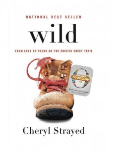Wild : from lost to found on the Pacific Crest Trail  Cover Image