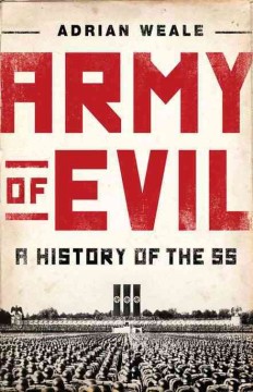 Army of evil : a history of the SS  Cover Image