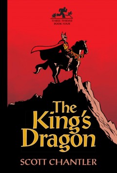 Three thieves. Book four, The King's Dragon  Cover Image