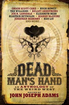 Dead man's hand : an anthology of the weird west  Cover Image