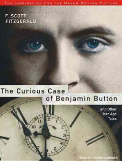 The curious case of Benjamin Button : and other jazz age tales  Cover Image