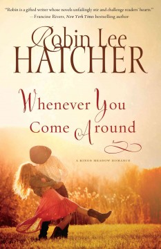 Whenever you come around : a King's Meadow romance  Cover Image
