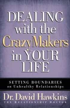 Dealing with the crazymakers in your life  Cover Image