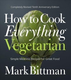 How to cook everything vegetarian : simple meatless recipes for great food  Cover Image