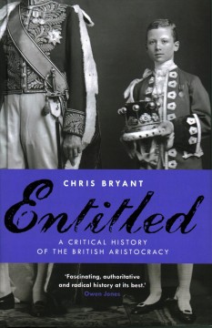 Entitled : a critical history of the British aristocracy  Cover Image