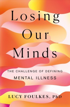Losing our minds : the challenge of defining mental illness  Cover Image