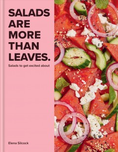 Salads are more than leaves : salads to get excited about  Cover Image