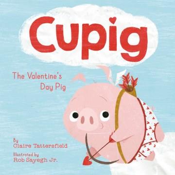 Cupig : the Valentine's day pig Book cover