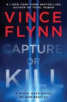 Vince Flynn capture or kill  Cover Image