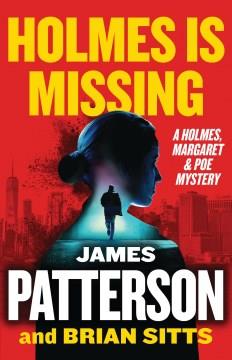 Holmes is missing : a Holmes, Margaret & Poe mystery Book cover