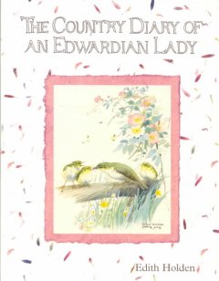 The country diary of an Edwardian lady : a facsimile reproduction of a naturalist's diary for the year 1906 Book cover