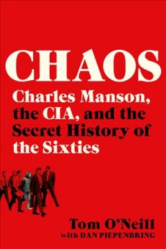 Chaos : Charles Manson, the CIA, and the secret history of the sixties Book cover