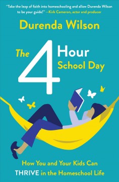 The 4 hour school day : how you and your kids can thrive in the homeschool life Book cover