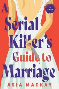 A serial killer's guide to marriage : a novel Book cover