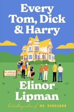 Every Tom, Dick & Harry : a novel Book cover