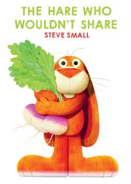 The hare who wouldn't share  Cover Image