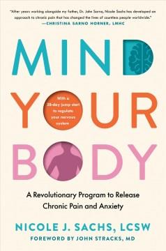 Mind your body : a revolutionary program to release chronic pain and anxiety Book cover
