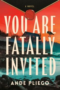 You are fatally invited : a novel Book cover