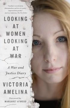 Looking at women looking at war : a war and justice diary Book cover