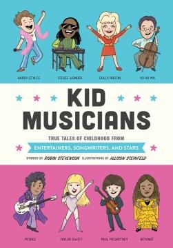 Kid musicians : true tales of childhood from entertainers, songwriters, and stars Book cover