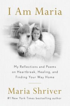 I am Maria : my reflections and poems on heartbreak, healing, and finding your way home Book cover