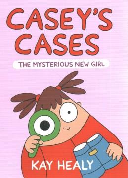 Casey's cases The mysterious new girl Book cover