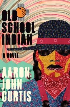 Old school indian : a novel Book cover