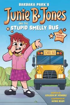 Junie B. Jones graphic novels 1 Junie B. Jones and the stupid smelly bus Book cover