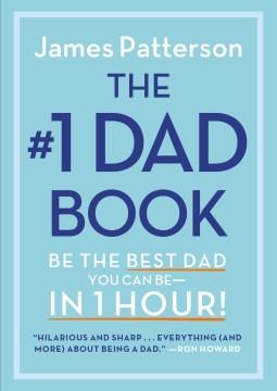 The #1 dad book : be the best dad you can be--in 1 hour! Book cover