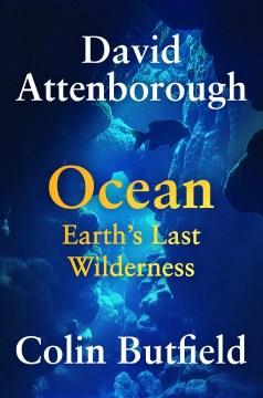 Ocean : Earth's last wilderness Book cover