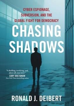 Chasing shadows : cyber espionage, subversion, and the global fight for democracy Book cover