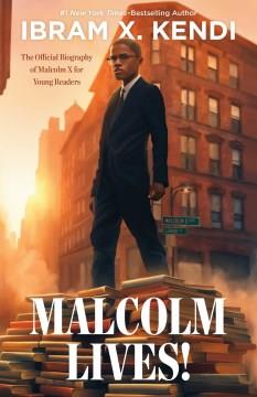 Malcolm lives! : the official biography of Malcolm X for young readers Book cover