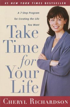 Take time for your life : a personal coach's seven-step program for creating the life you want  Cover Image