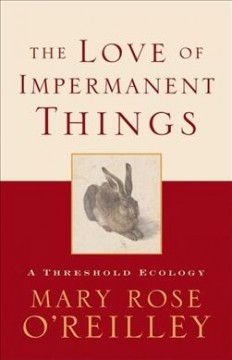 The love of impermanent things : a threshold ecology  Cover Image