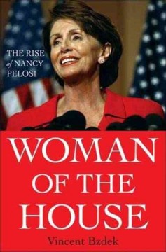 Woman of the House : the rise of Nancy Pelosi  Cover Image