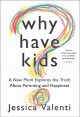 Go to record Why have kids? : a new mom explores the truth about parent...