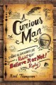 Go to record A curious man : the strange and brilliant life of Robert "...
