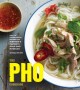 Go to record The pho cookbook : easy to adventurous recipes for Vietnam...