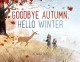 Go to record Goodbye autumn, hello winter