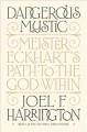 Go to record Dangerous mystic : Meister Eckhart's path to the God within