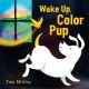 Go to record Wake up, color pup