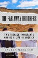 Go to record The far away brothers : two teenage immigrants making a li...