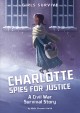 Go to record Charlotte spies for justice : a Civil War survival story