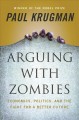 Go to record Arguing with zombies : economics, politics, and the fight ...