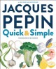 Go to record Jacques Pépin quick + simple : simply wonderful meals with...