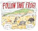 Go to record Follow that frog