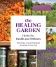 Go to record The healing garden : herbs for health and wellness : a gui...