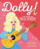 Go to record Dolly! : the story of Dolly Parton and her big dream