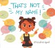 Go to record That's not my name!