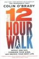 Go to record The 12 hour walk : invest one day, conquer your mind, and ...
